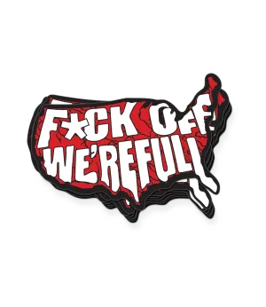 F*ck Off We're Full Decal